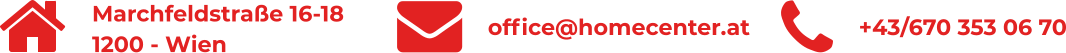 Marchfeldstra�e 16-18 1200 - Wien +43/670 353 06 70 office@homecenter.at